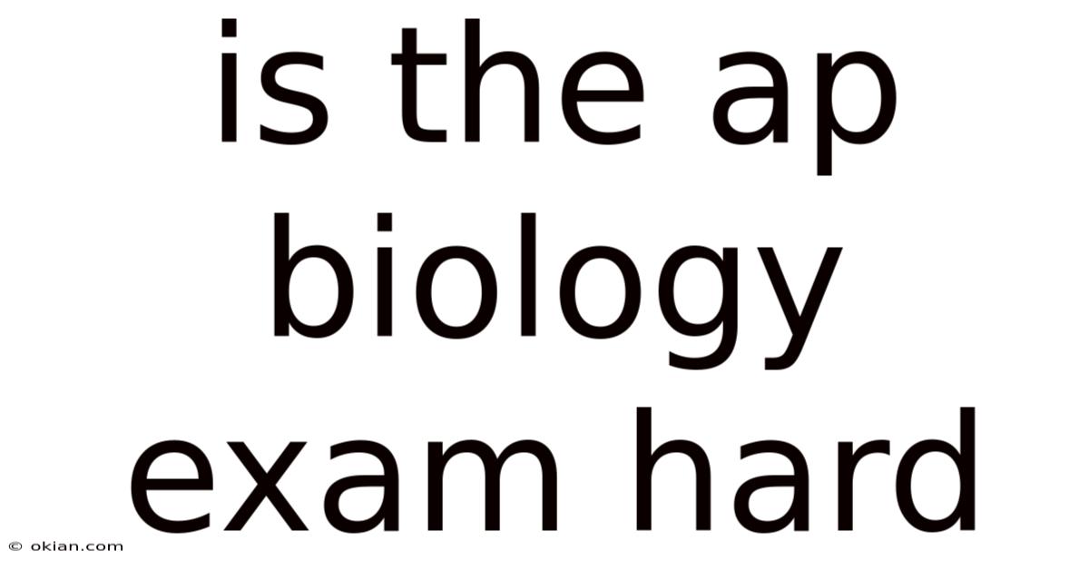Is The Ap Biology Exam Hard