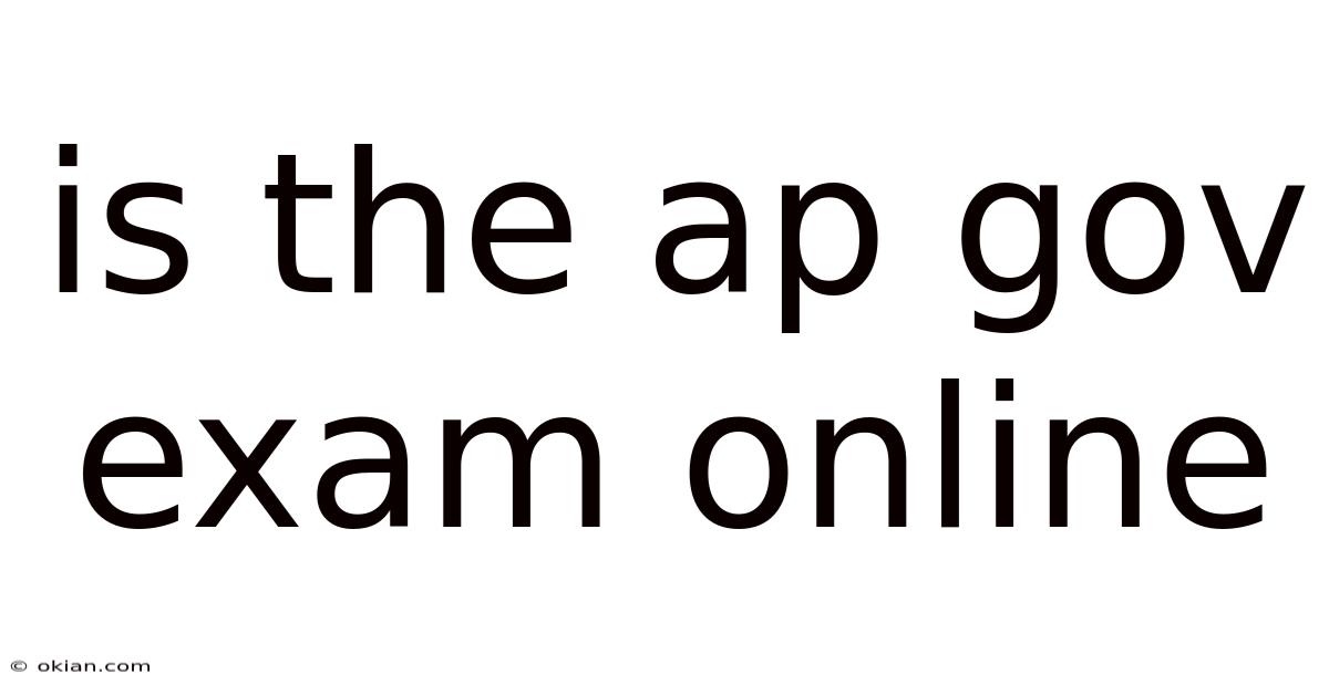 Is The Ap Gov Exam Online