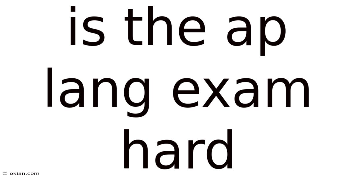 Is The Ap Lang Exam Hard