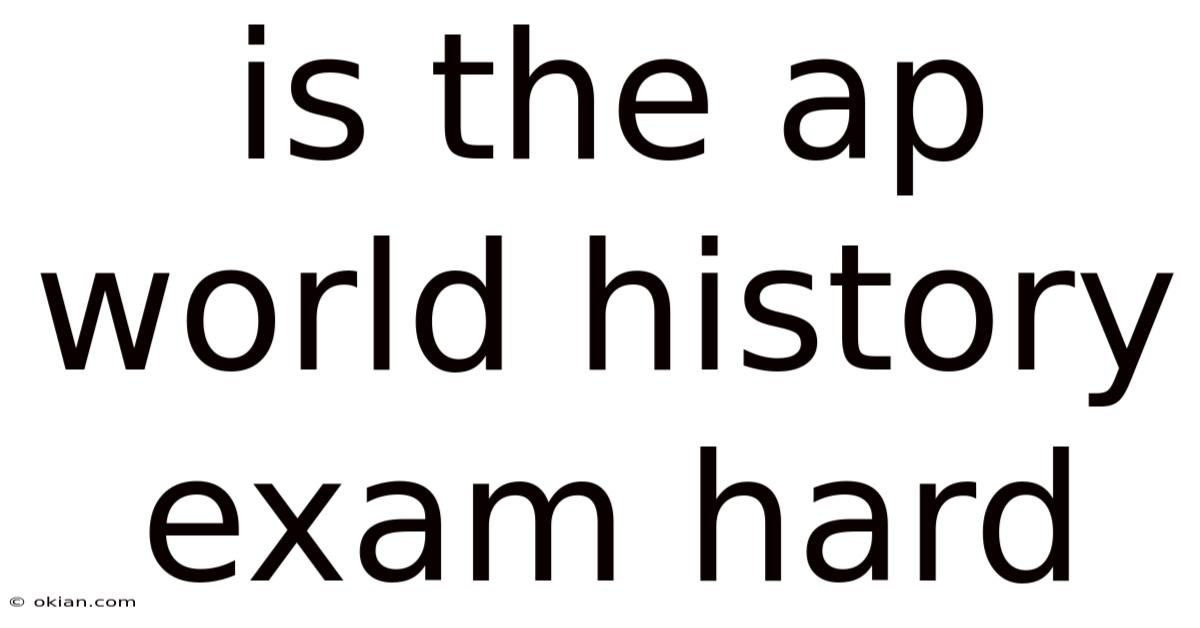 Is The Ap World History Exam Hard
