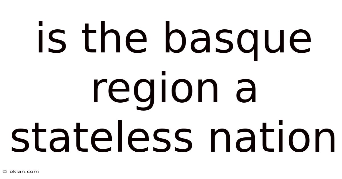 Is The Basque Region A Stateless Nation