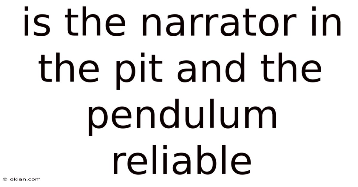 Is The Narrator In The Pit And The Pendulum Reliable