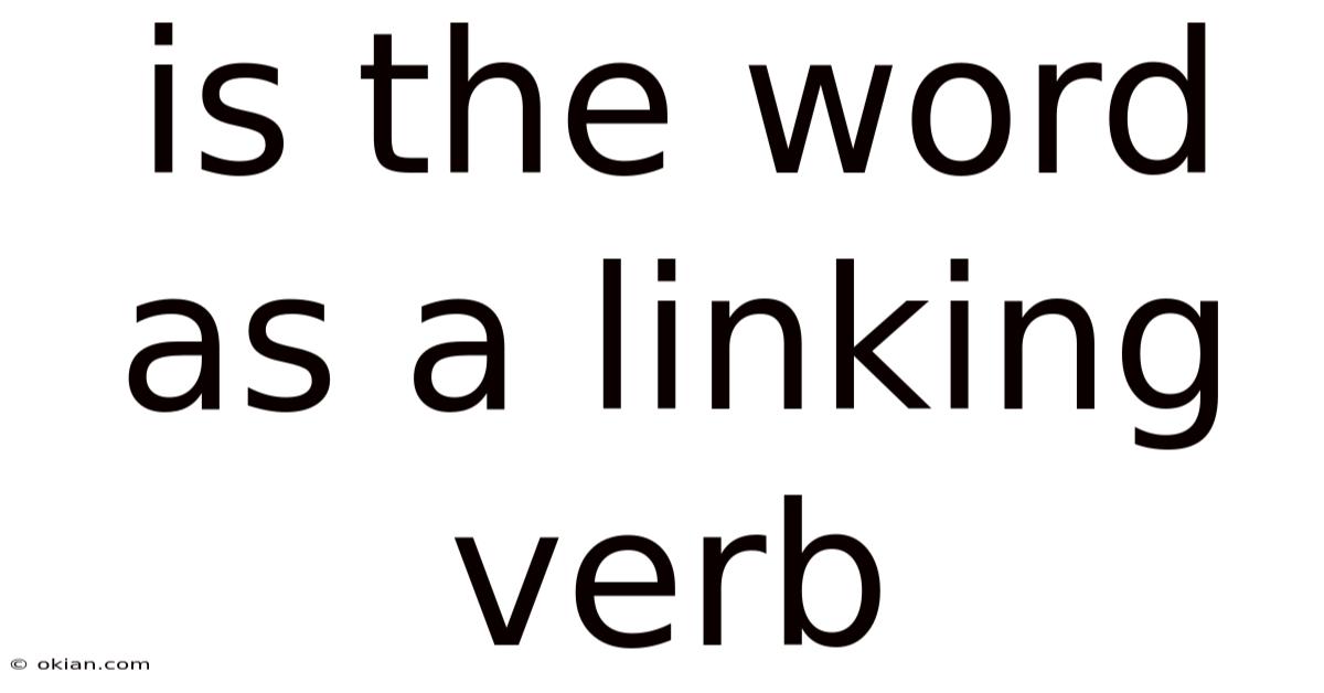 Is The Word As A Linking Verb