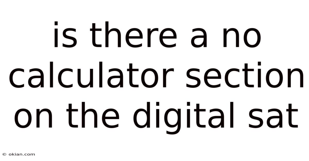 Is There A No Calculator Section On The Digital Sat