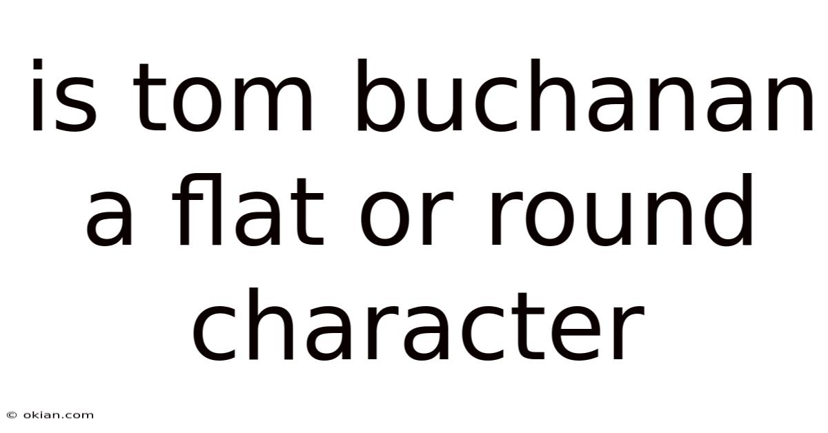 Is Tom Buchanan A Flat Or Round Character
