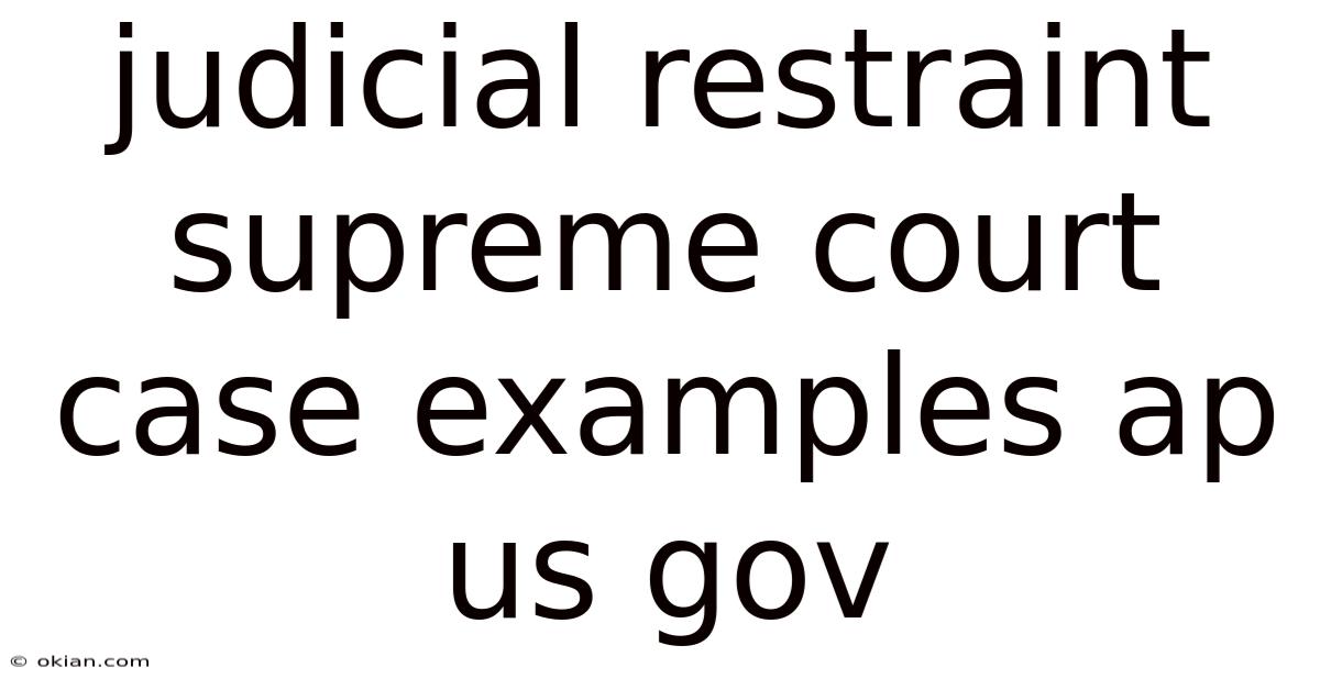 Judicial Restraint Supreme Court Case Examples Ap Us Gov