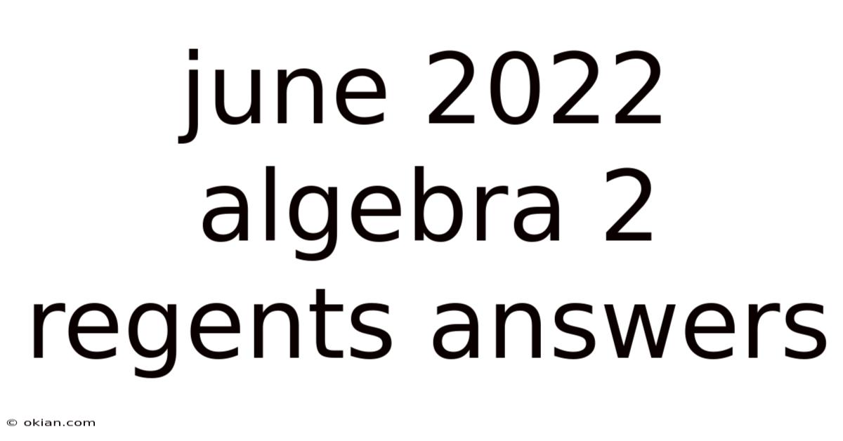 June 2022 Algebra 2 Regents Answers
