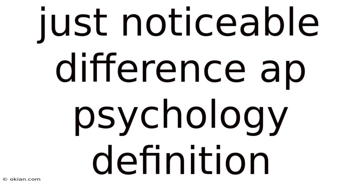 Just Noticeable Difference Ap Psychology Definition