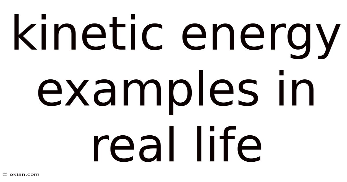 Kinetic Energy Examples In Real Life