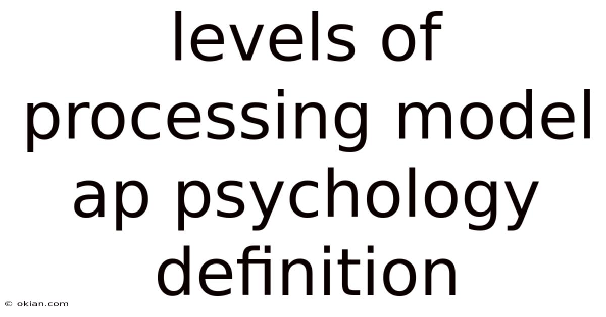 Levels Of Processing Model Ap Psychology Definition
