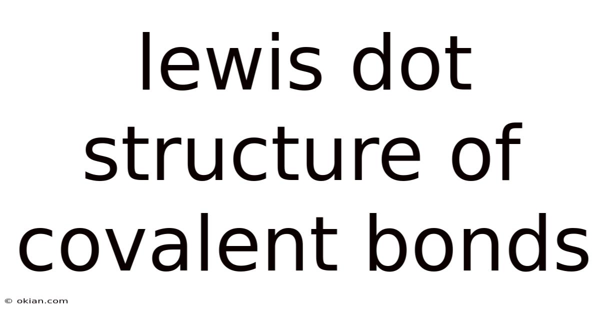 Lewis Dot Structure Of Covalent Bonds