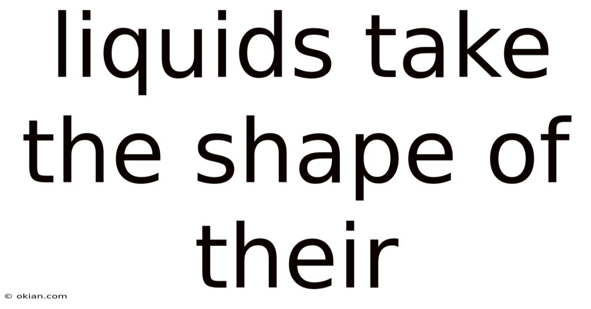 Liquids Take The Shape Of Their
