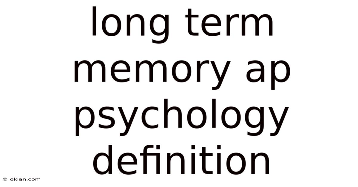 Long Term Memory Ap Psychology Definition