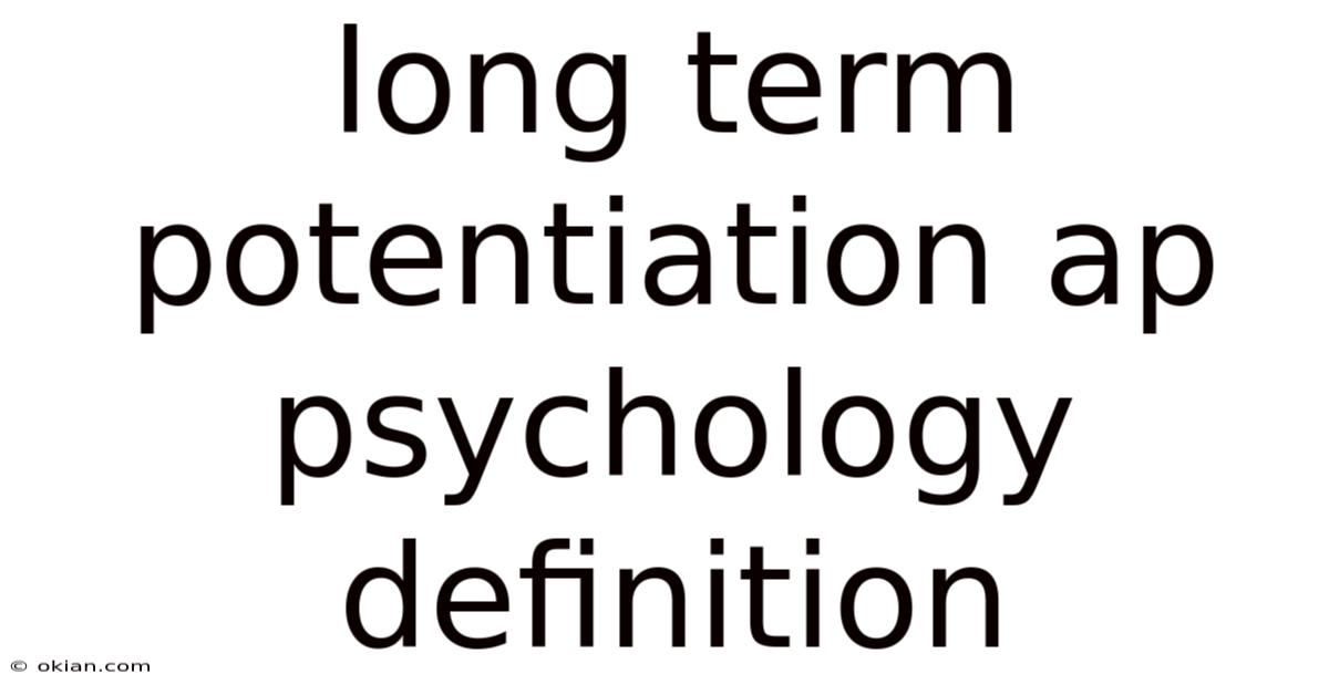 Long Term Potentiation Ap Psychology Definition