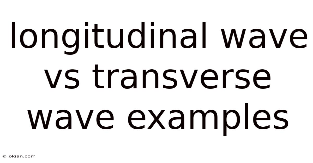 Longitudinal Wave Vs Transverse Wave Examples