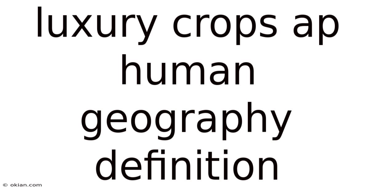 Luxury Crops Ap Human Geography Definition