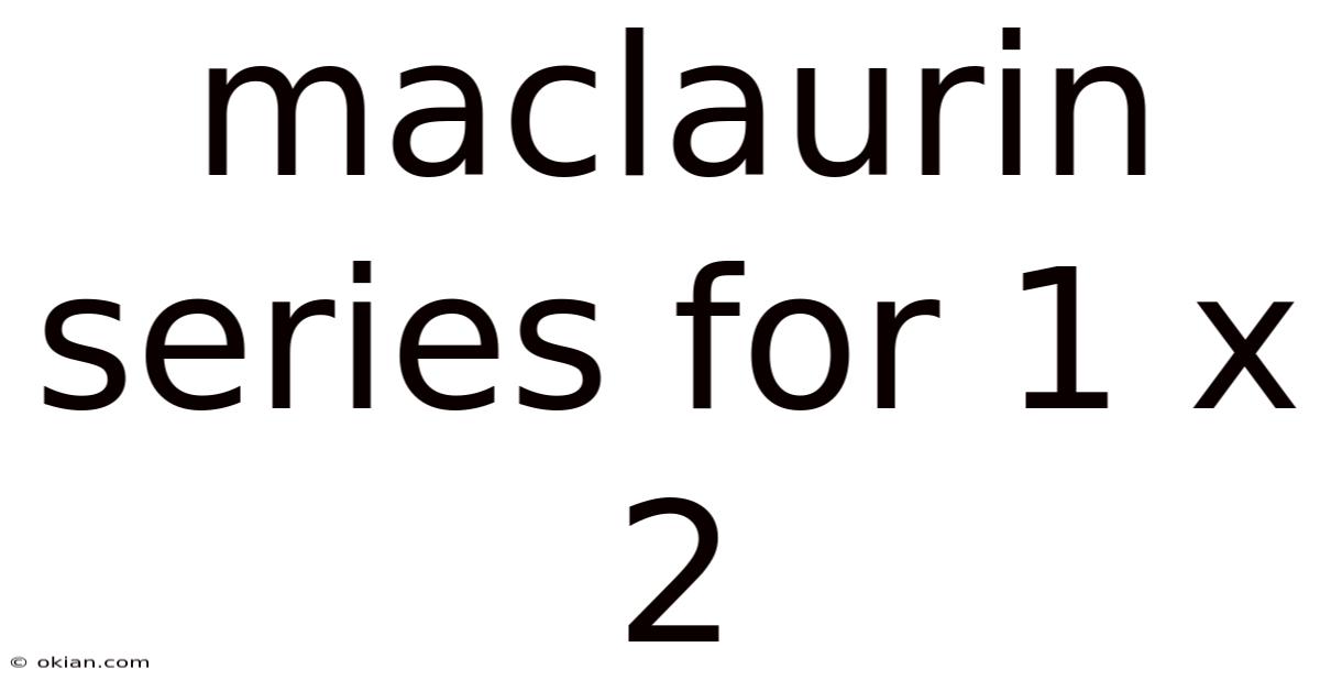 Maclaurin Series For 1 X 2