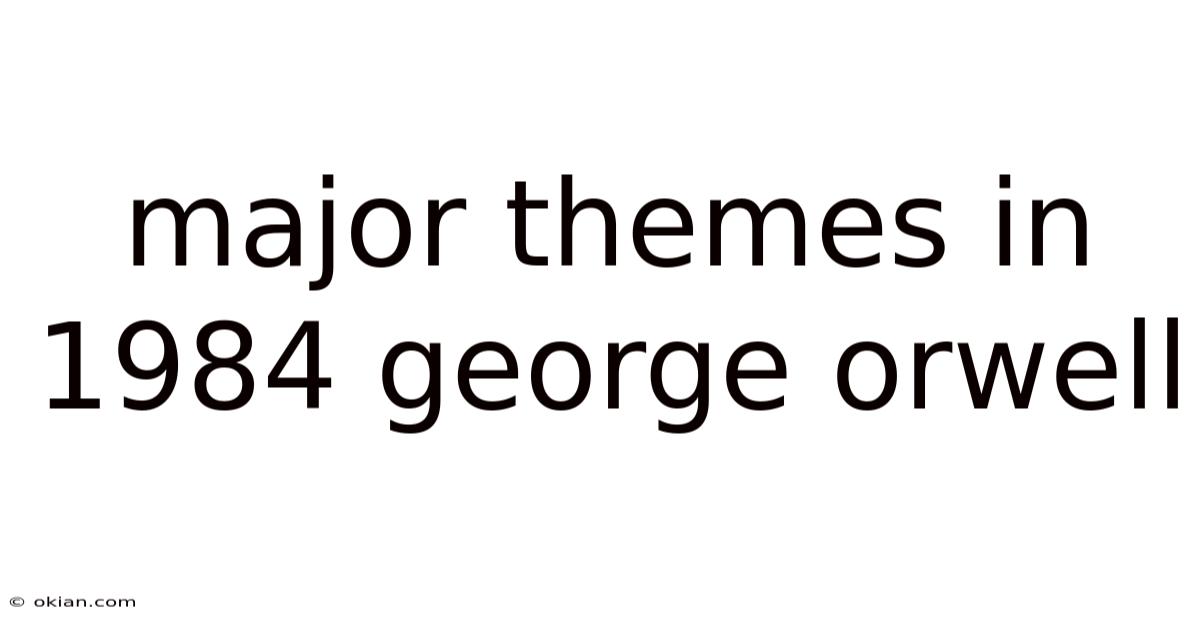 Major Themes In 1984 George Orwell