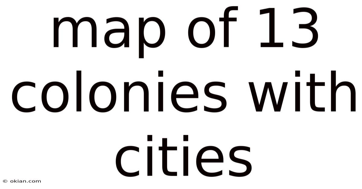 Map Of 13 Colonies With Cities