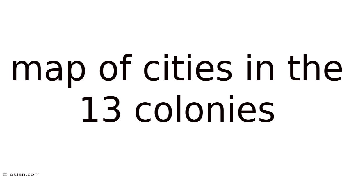 Map Of Cities In The 13 Colonies