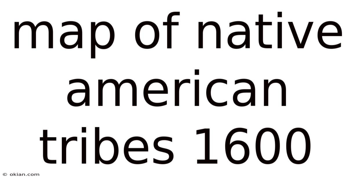 Map Of Native American Tribes 1600
