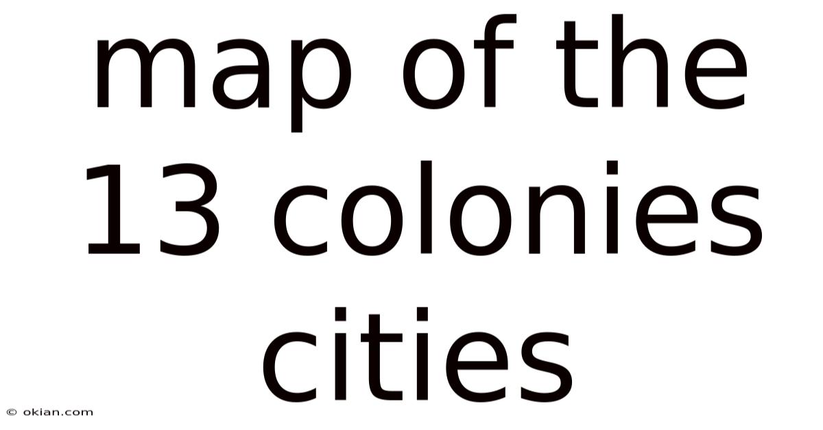 Map Of The 13 Colonies Cities