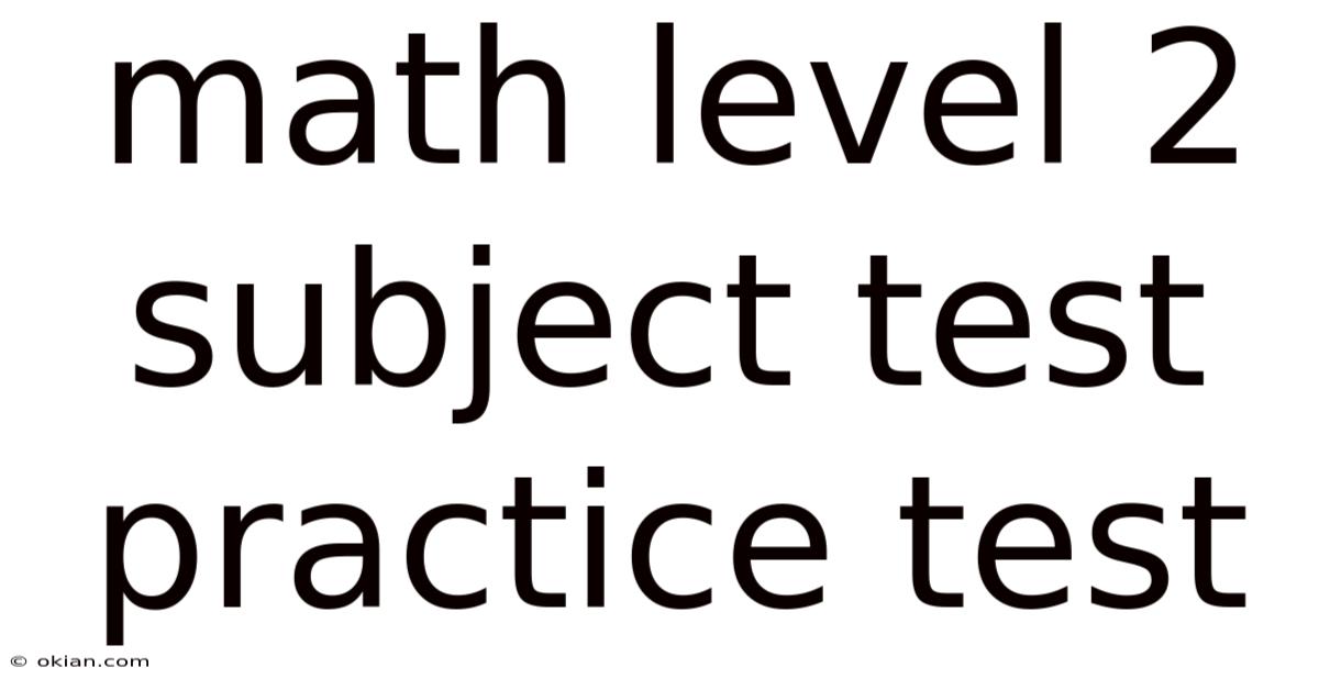 Math Level 2 Subject Test Practice Test