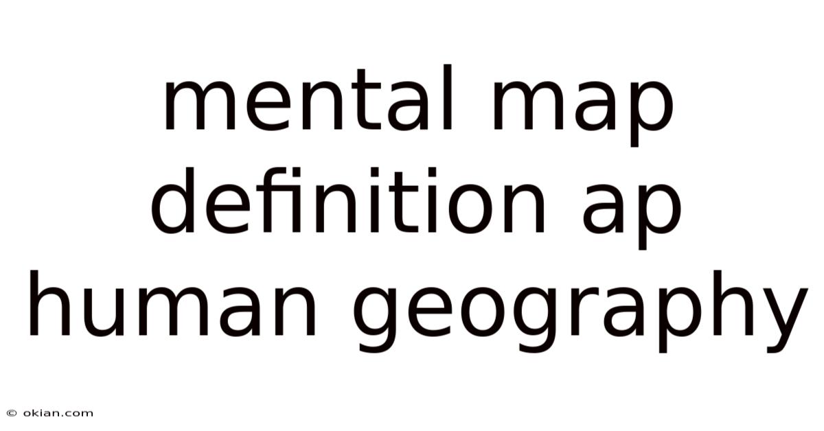 Mental Map Definition Ap Human Geography