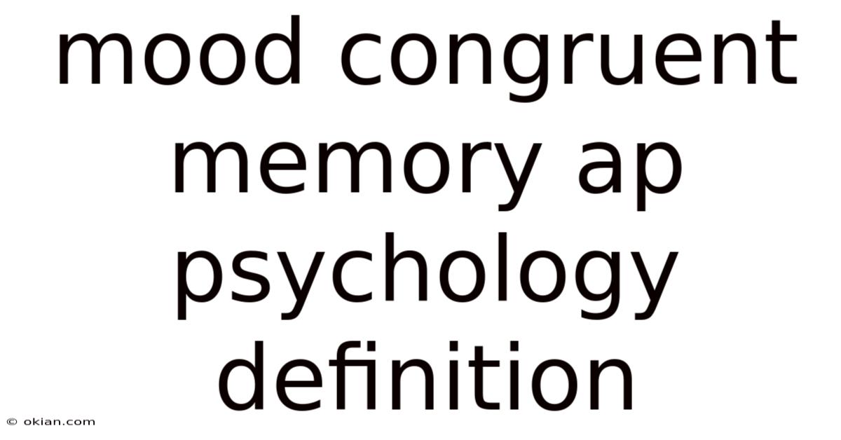 Mood Congruent Memory Ap Psychology Definition
