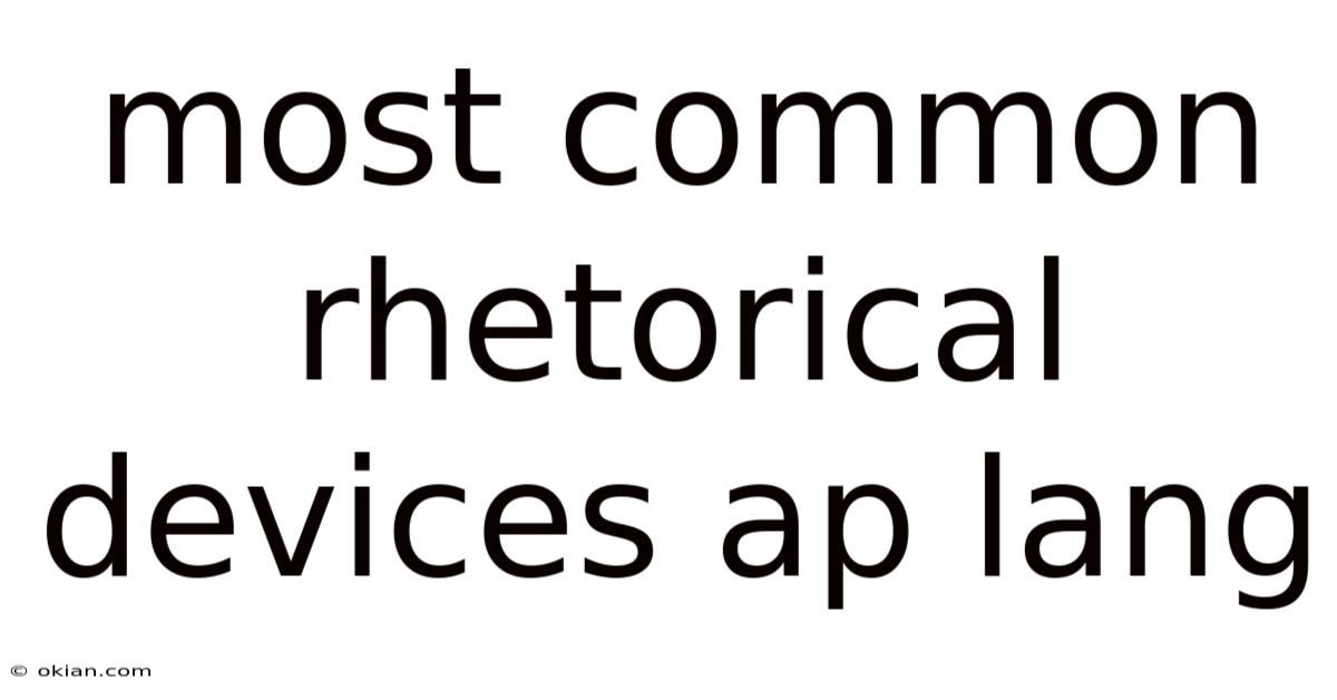 Most Common Rhetorical Devices Ap Lang