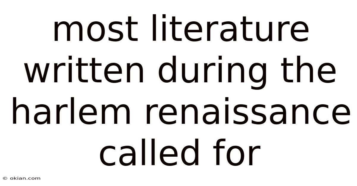 Most Literature Written During The Harlem Renaissance Called For
