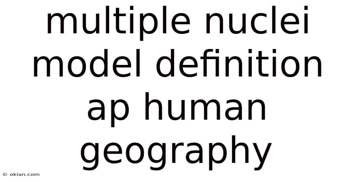 Multiple Nuclei Model Definition Ap Human Geography