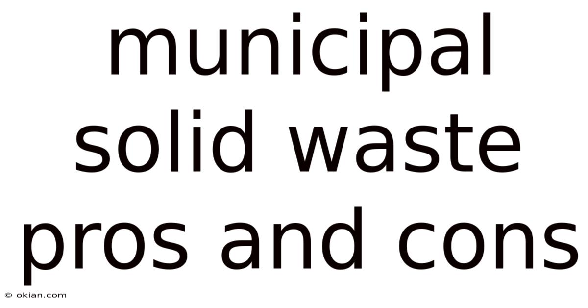 Municipal Solid Waste Pros And Cons