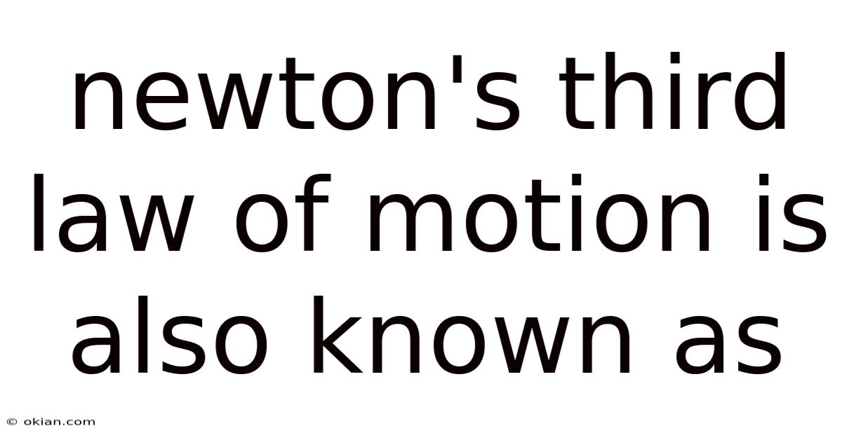 Newton's Third Law Of Motion Is Also Known As