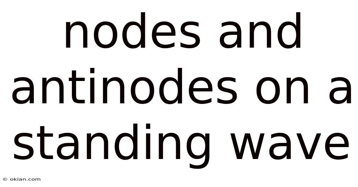 Nodes And Antinodes On A Standing Wave