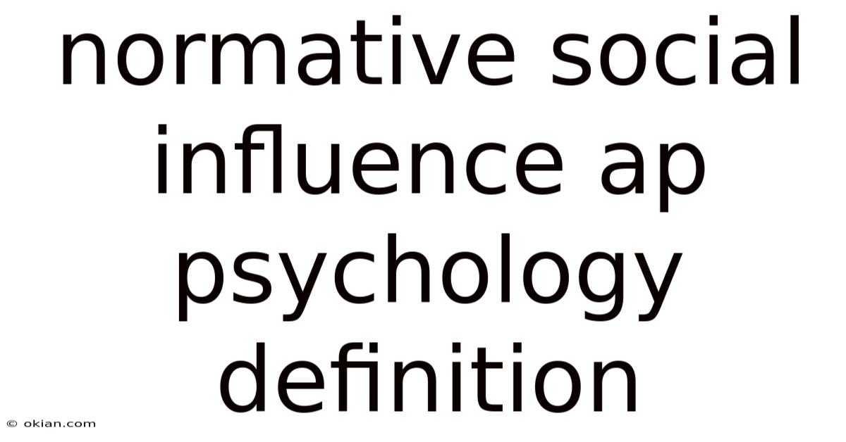 Normative Social Influence Ap Psychology Definition