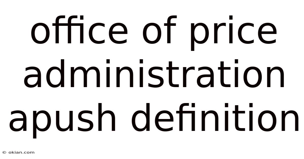 Office Of Price Administration Apush Definition