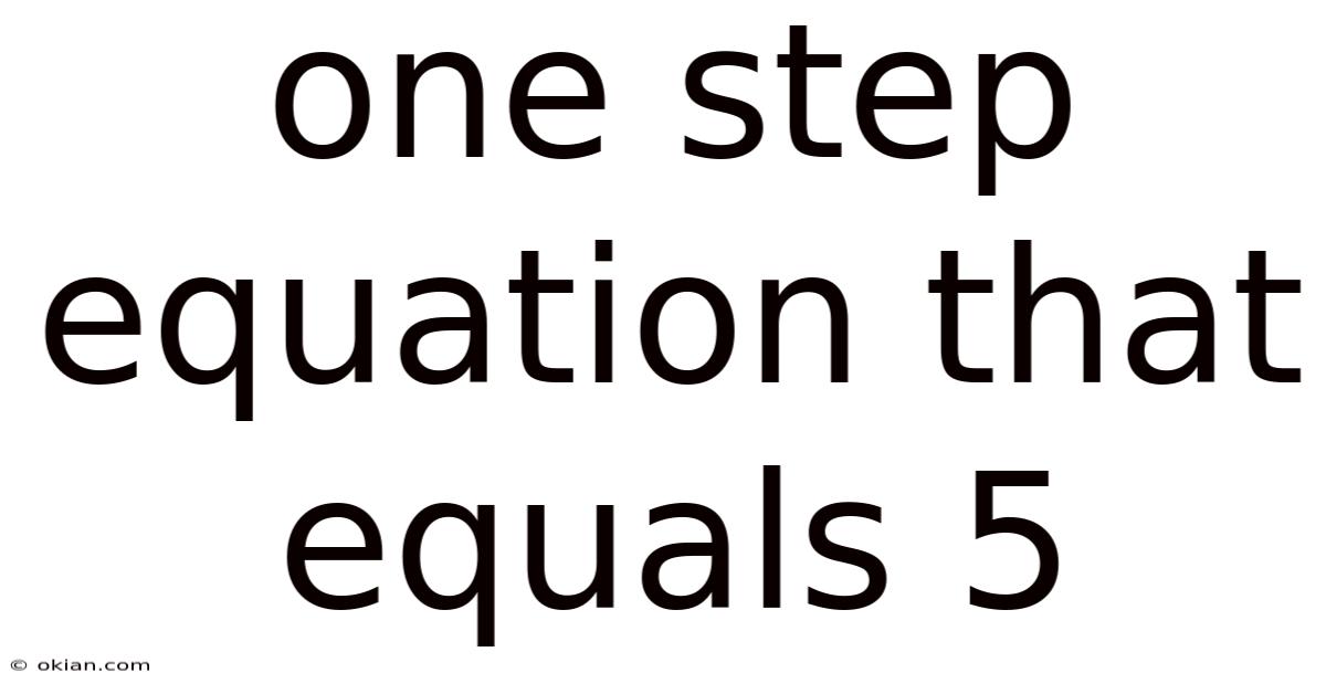 One Step Equation That Equals 5