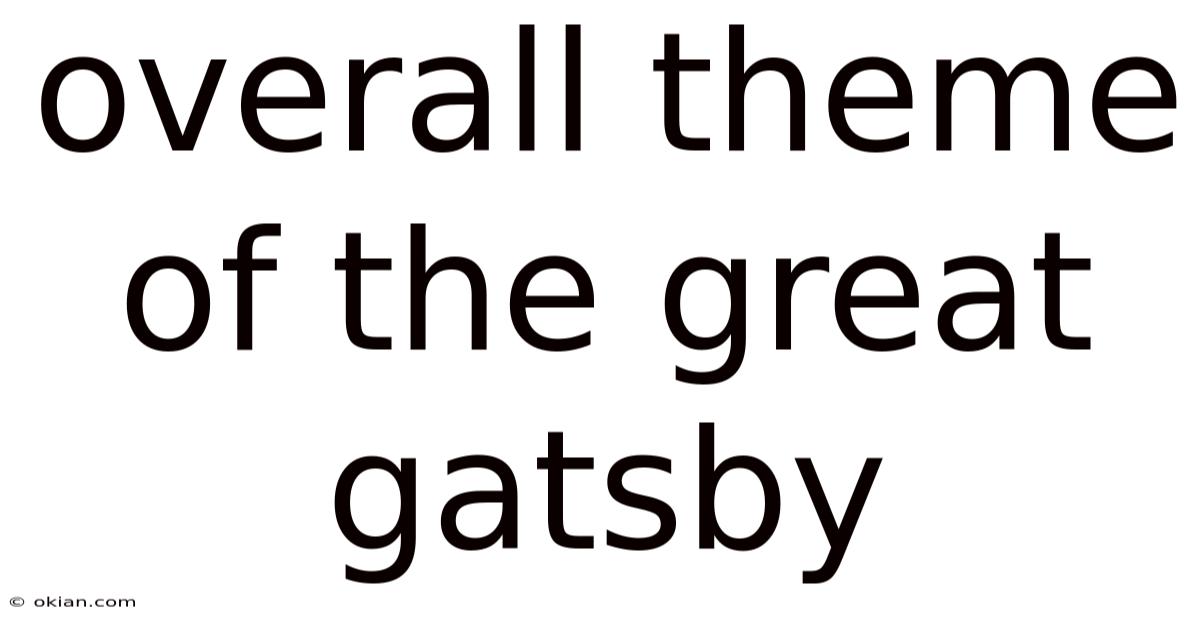 Overall Theme Of The Great Gatsby