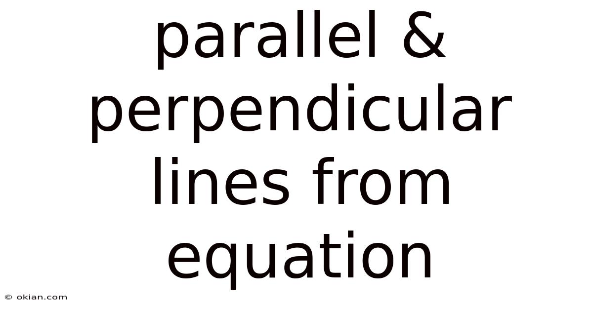 Parallel & Perpendicular Lines From Equation