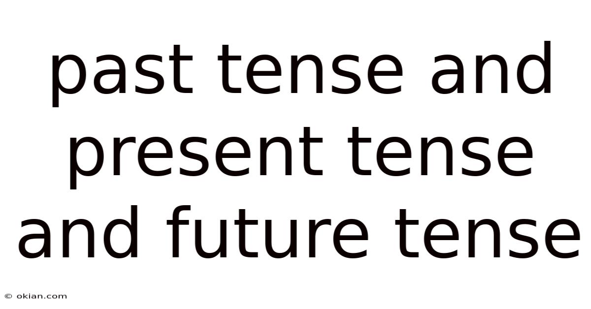 Past Tense And Present Tense And Future Tense
