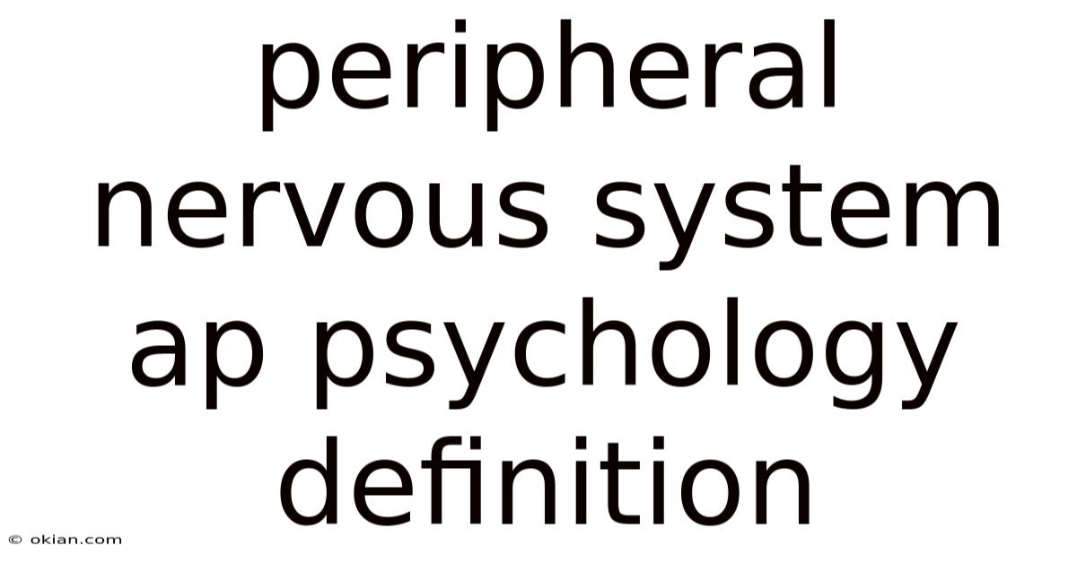 Peripheral Nervous System Ap Psychology Definition