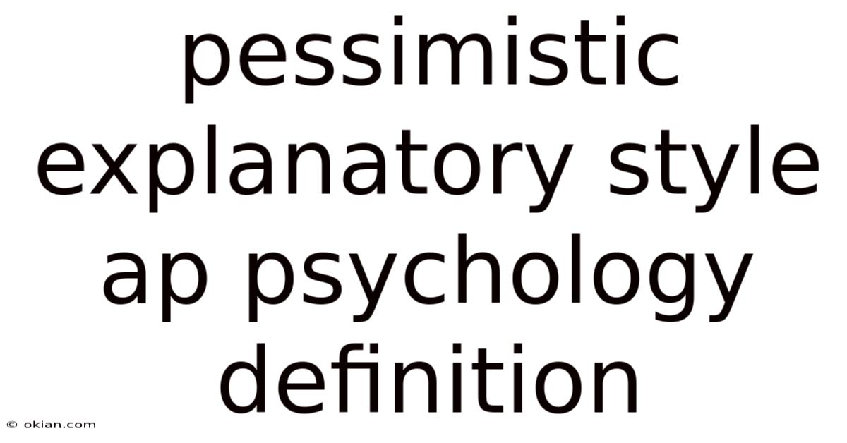Pessimistic Explanatory Style Ap Psychology Definition