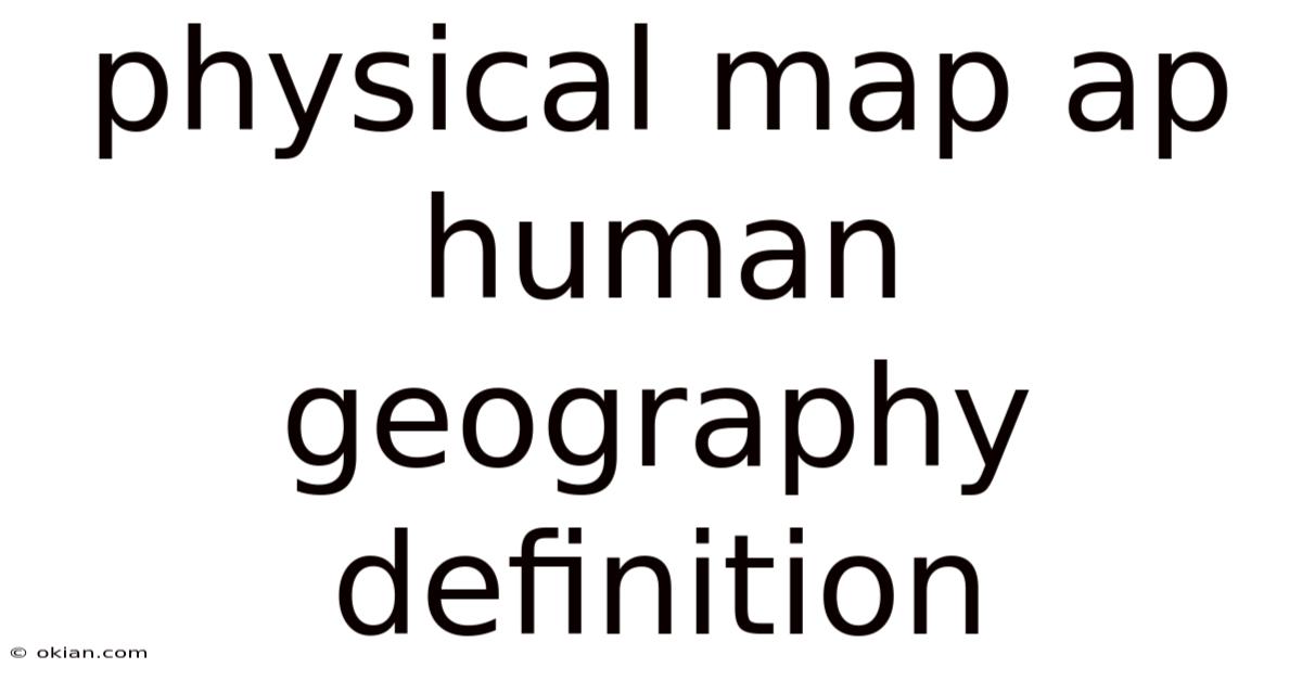 Physical Map Ap Human Geography Definition