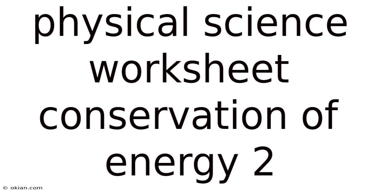 Physical Science Worksheet Conservation Of Energy 2