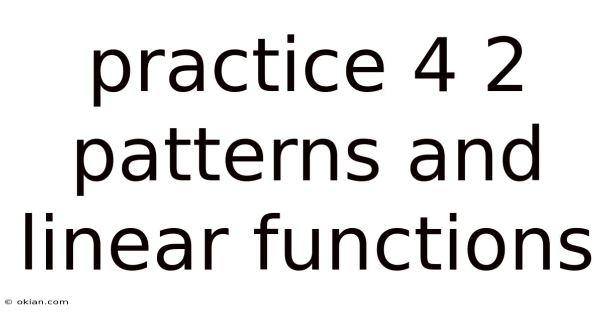 Practice 4 2 Patterns And Linear Functions
