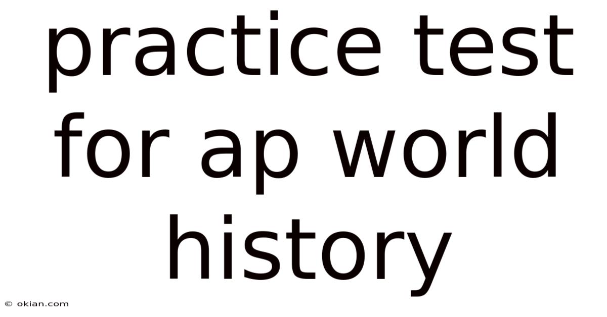 Practice Test For Ap World History