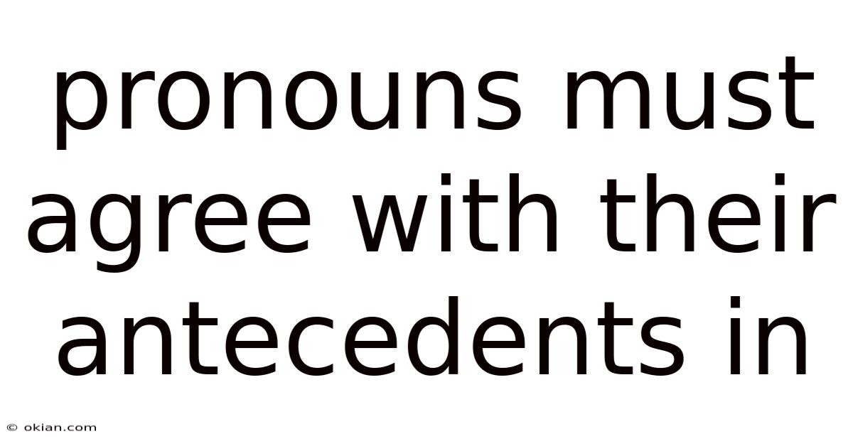 Pronouns Must Agree With Their Antecedents In