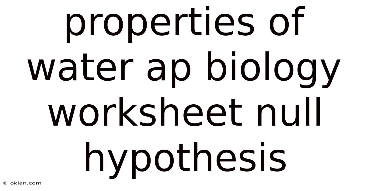 Properties Of Water Ap Biology Worksheet Null Hypothesis