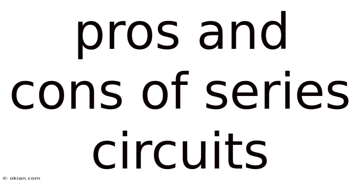 Pros And Cons Of Series Circuits